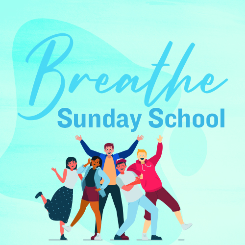 Breathe Sunday School