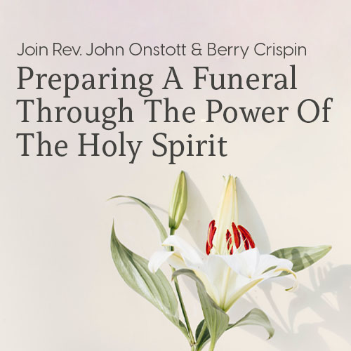 Preparing A Funeral Through The Power Of The Holy Spirit