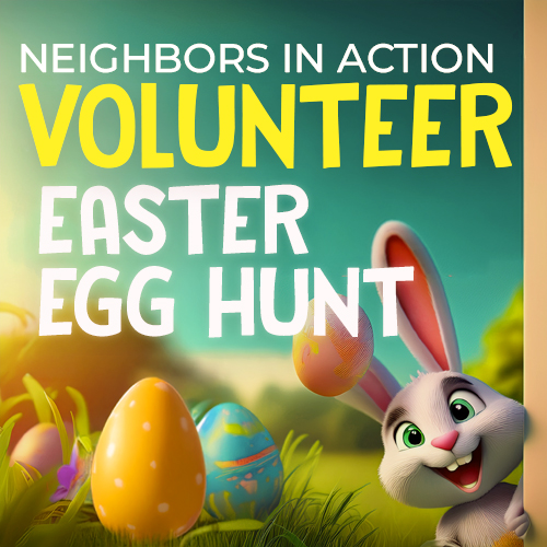Volunteer Neighbors In Action Easter Egg Hunt