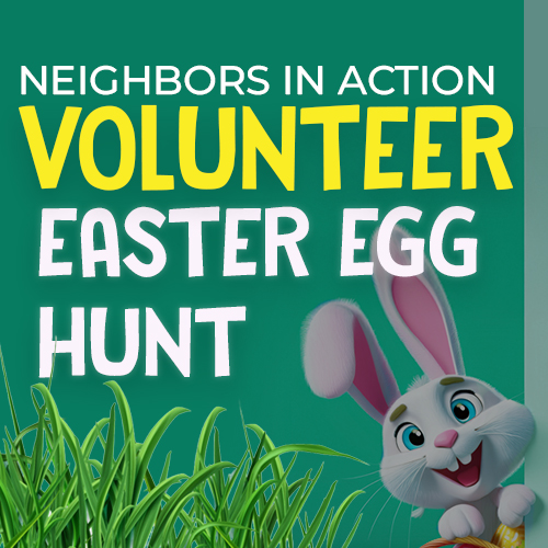 Volunteer Neighbors In Action Easter Egg Hunt