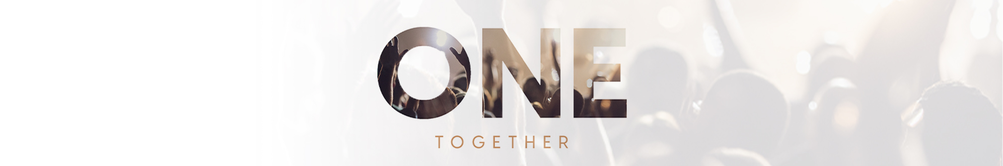 One Together: “One Hope, One Lord, One Faith”